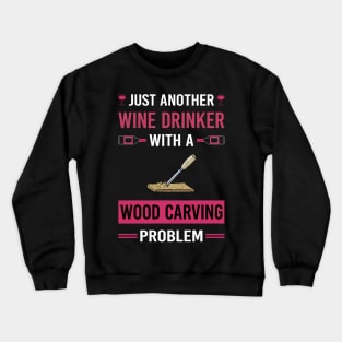 Wine Drinker Wood Carving Woodcarving Woodcarver Crewneck Sweatshirt